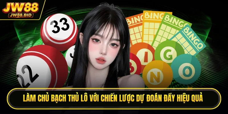 Làm chủ lô với chiến lược dự đoán đầy hiệu quả. Làm chủ lô với chiến lược dự đoán đầy hiệu quả.