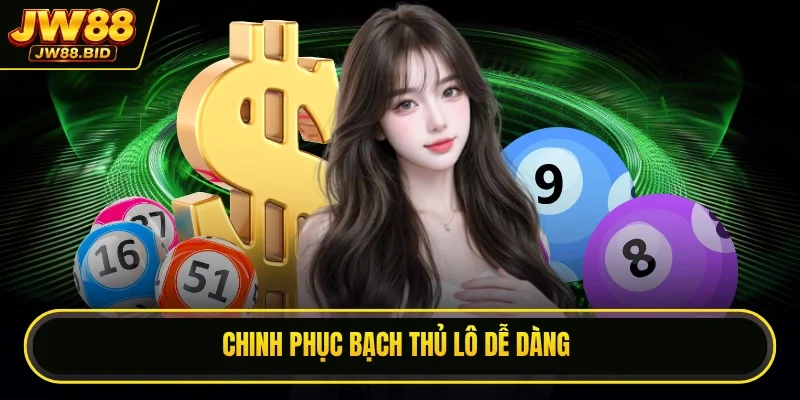 Chinh phục bạch thủ lô dễ dàng Chinh phục bạch thủ lô dễ dàng