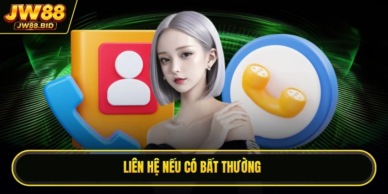 Liên hệ nếu có bất thường