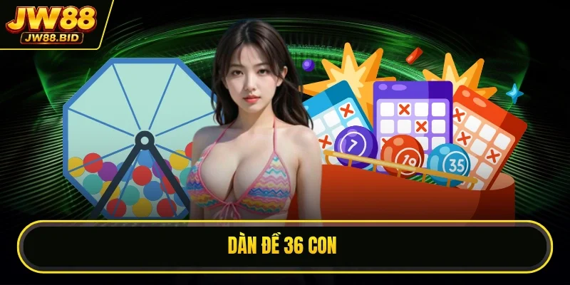Dàn Đề 36 Con Đặc Biệt? 5 Điều Người Mới Thường Bỏ Lỡ