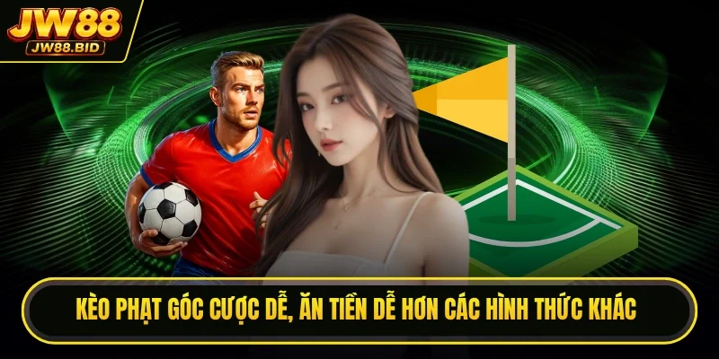 Kèo phạt góc cược dễ, ăn tiền dễ hơn các hình thức khác