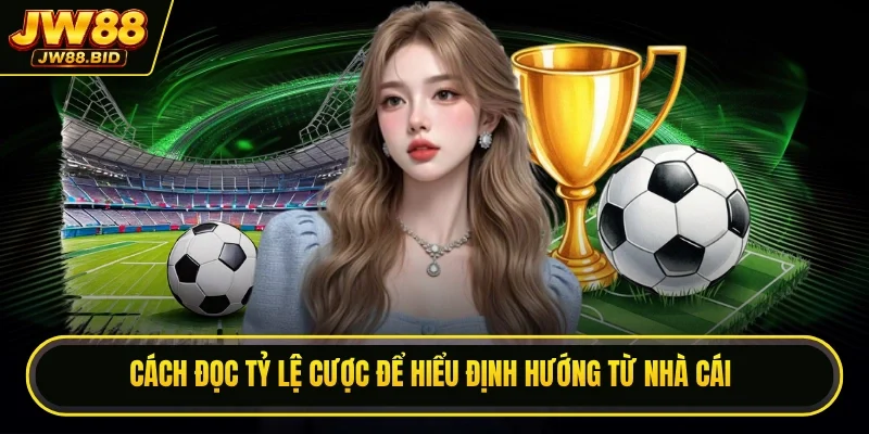 Cách đọc tỷ lệ cược để hiểu định hướng từ nhà cái Cách đọc tỷ lệ cược để hiểu định hướng từ nhà cái
